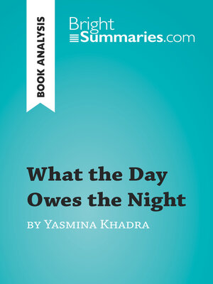 cover image of What the Day Owes the Night by Yasmina Khadra (Book Analysis)